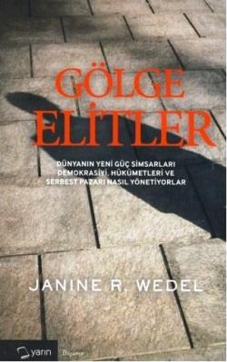 Gölge Elitler - Janine R. Wedel | Yeni ve İkinci El Ucuz Kitabın Adres