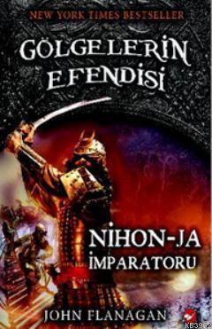 Gölgelerin Efendisi 10 - Nihon - Ja İmparatoru - John Flanagan | Yeni 