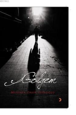 Gölgem - Mustafa Onur Ustaoğlu | Yeni ve İkinci El Ucuz Kitabın Adresi
