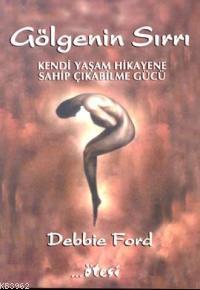 Gölgenin Sırrı - Debbie Ford | Yeni ve İkinci El Ucuz Kitabın Adresi