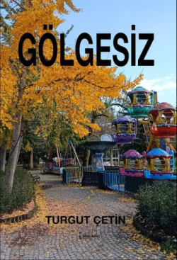 Gölgesiz - Turgut Çetin | Yeni ve İkinci El Ucuz Kitabın Adresi