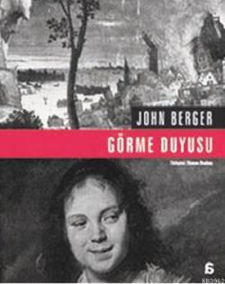 Görme Duyusu - John Berger | Yeni ve İkinci El Ucuz Kitabın Adresi