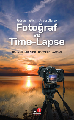 Görsel İletişim Aracı Olarak Fotoğraf ve Time-Lapse - Mehmet Acar | Ye