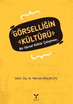Görselliğin Kültürü - Mehmet Arslantepe | Yeni ve İkinci El Ucuz Kitab