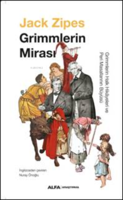 Grimmlerin Mirası;Grimmlerin Halk Hikâyeleri ve Peri Masallarının Büyü