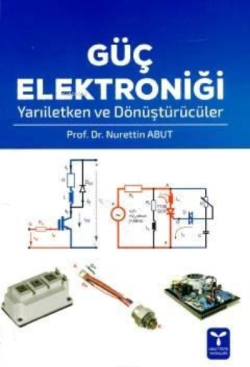 Güç Elektroniği Yarıiletken ve Dönüştürücüler - Nurettin Abut | Yeni v