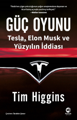 Güç Oyunu: Tesla, Elon Musk ve Yüzyılın İddiası - Tim Higgins | Yeni v