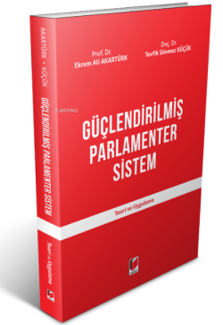Güçlendirilmiş Parlamenter Sistem;Teori ve Uygulama