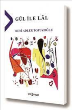 Gül ile Lal - Deni Adler Topuzoğlu | Yeni ve İkinci El Ucuz Kitabın Ad
