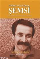 Gülüşü Güzel İnsan Şemsi - Şenol Eskin | Yeni ve İkinci El Ucuz Kitabı
