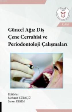 Güncel Ağız Diş Çene Cerrahisi ve Periodontoloji Çalışmaları - Mehmet 