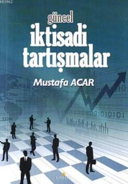 Güncel İktisadi Tartışmalar - Mustafa Acar | Yeni ve İkinci El Ucuz Ki