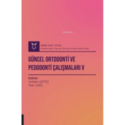 Güncel Ortodonti ve Pedodonti Çalışmaları V ( Aybak 2023 Eylül ) - Vol