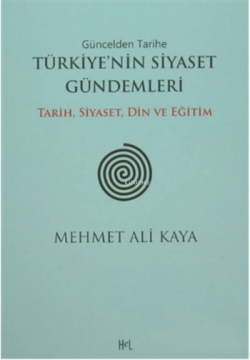 Güncelden Tarihe Türkiye'nin Siyaset Gündemleri - Mehmet Ali Kaya- | Y