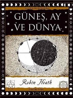 Güneş, Ay ve Dünya - Robin Heath | Yeni ve İkinci El Ucuz Kitabın Adre