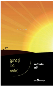 Güneşi İpe Astık - Mümin Ali | Yeni ve İkinci El Ucuz Kitabın Adresi