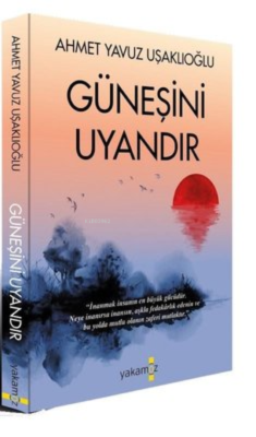 Güneşini Uyandır - Ahmet Yavuz Uşaklıoğlu | Yeni ve İkinci El Ucuz Kit