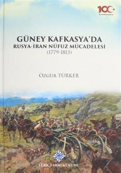 Güney Kafkasya'da Rusya-İran Nüfuz Mücadelesi (1779-1813)