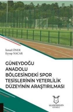 Güneydoğu Anadolu Bölgesindeki Spor Tesislerinin Yeterlilik Düzeyinin 