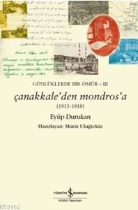 Günlüklerde Bir Ömür 3; Çanakkale'den Mondros'a (1915-1918)