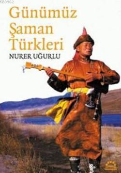 Günümüz Şaman Türkleri - Nurer Uğurlu | Yeni ve İkinci El Ucuz Kitabın