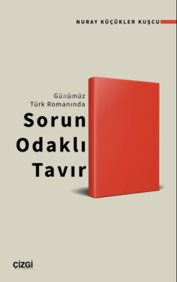 Günümüz Türk Romanında Sorun Odaklı Tavır - Nuray Küçükler Kuşçu | Yen