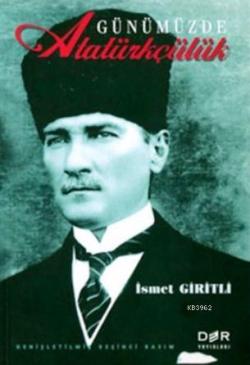 Günümüzde Atatürkçülük - İsmet Giritli | Yeni ve İkinci El Ucuz Kitabı