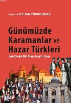 Günümüzde Karamanlar Ve Hazar Türkleri; Sosyolojik Bir Alan Araştırması