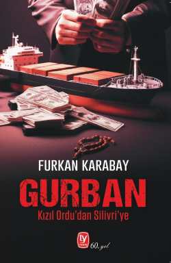 Gurban;Kızıl Ordu'dan Silivri'ye