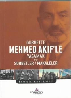 Gurbette; Mehmet Akif'le Yaşamak ve Sohbetler - Makaleler