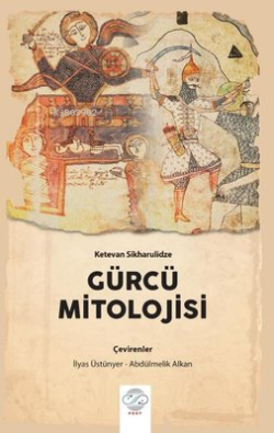 Gürcü Mitolojisi - Ketevan Sikharulidze | Yeni ve İkinci El Ucuz Kitab