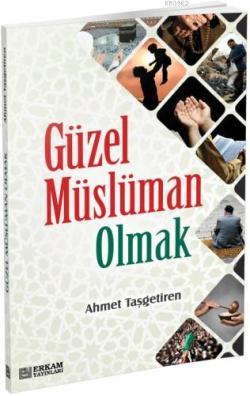 Güzel Müslüman Olmak - Ahmet Taşgetiren | Yeni ve İkinci El Ucuz Kitab