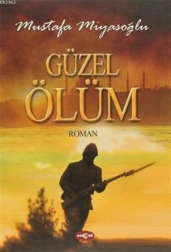 Güzel Ölüm - Mustafa Miyasoğlu | Yeni ve İkinci El Ucuz Kitabın Adresi