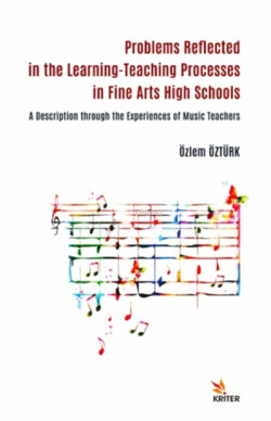 Güzel Sanatlar Liselerinde Öğrenme-öğretme Süreçlerine Yansıyan Sorunlar;Müzik Öğretmenlerinin Deneyimlerinden Bir Açıklama