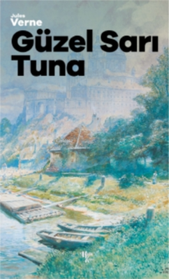 Güzel Sarı Tuna - Jules Verne | Yeni ve İkinci El Ucuz Kitabın Adresi