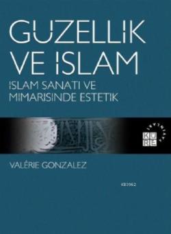 Güzellik ve İslam - Valerie Gonzalez | Yeni ve İkinci El Ucuz Kitabın 