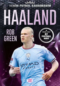 Haaland - Benim Futbol Kahramanım - Rob Green | Yeni ve İkinci El Ucuz