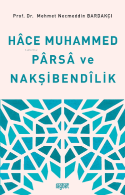 Hace Muhammed Parsa ve Nakşibendilik - Mehmet Necmeddin Bardakçı | Yen