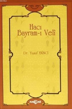 Hacı Bayram-ı Veli - Yusuf Ekinci | Yeni ve İkinci El Ucuz Kitabın Adr