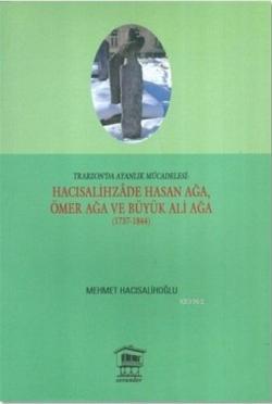 Hacısalihzade Hasan Ağa, Ömer Ağa ve Büyük Ali Ağa (1737-1844) - Mehme