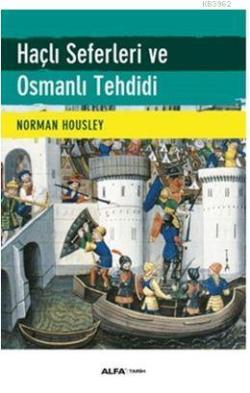 Haçlı Seferleri ve Osmanlı Tehdidi - Norman Housley | Yeni ve İkinci E