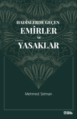 Hadislerde Geçen Emirler ve Yasaklar - Mehmed Selman | Yeni ve İkinci 