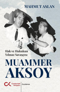 Hak ve Hukukun Yılmaz Savaşçısı Muammer Aksoy
