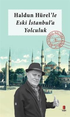 Haldun Hürel'le Eski İstanbul'a Yolculuk - Haldun Hürel | Yeni ve İkin