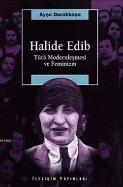 Halide Edib; Türk Modernleşmesi ve Feminizm