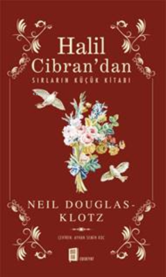 Halil Cibran’dan ;Sırların Küçük Kitabı - Neil Douglas-Klotz | Yeni ve