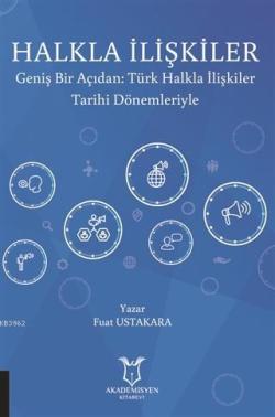 Halkla İlişkiler; Geniş Bir Açıdan: Türk Halkla İlişkiler Tarihi Dönemleriyle
