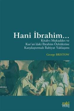 Hani İbrahim...; Kitab-ı Mukaddes ve Kur'an'daki İbrahim Öykülerine Karşılaştırmalı İlahiyat Yaklaşımı