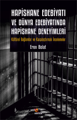 Hapishane Edebiyati ve Dünya Edebiyatinda Hapishane Deneyimleri;Kültürel Bağlamlar ve Karşılaştırmalı İncelemeler