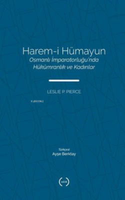 Harem-i Hümayun: Osmanlı İmpartorluğu'nda Hükümranlık ve Kadınlar